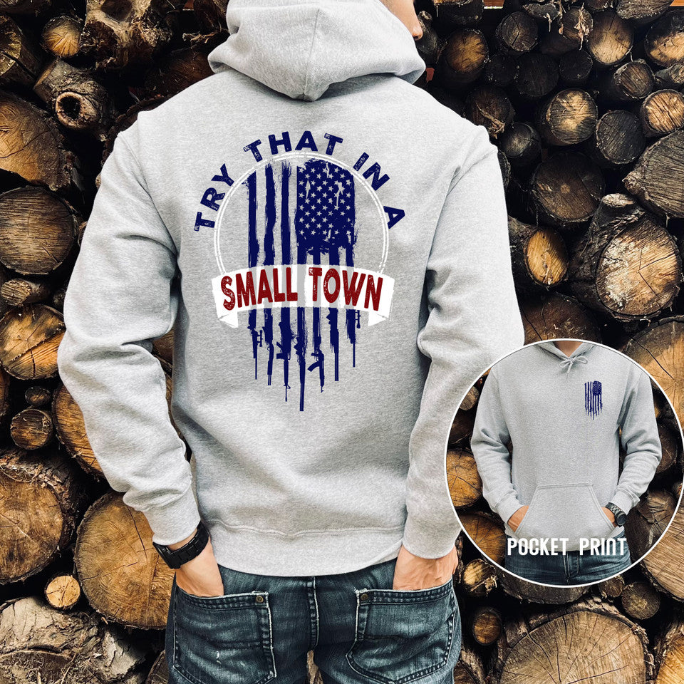 Try That In A Small Town Hoodie